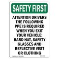 Signmission OSHA SAFETY FIRST, Attention Drivers The Following, 14in X 10in Rigid Plastic, OS-SF-P-1014-V-11031 OS-SF-P-1014-V-11031